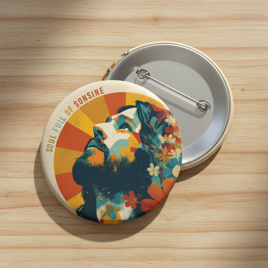 Soul Full of Sonshine Button Pin